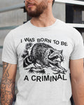 Born Criminal' Shirt