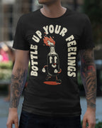 Bottle Up Your Feelings' Shirt
