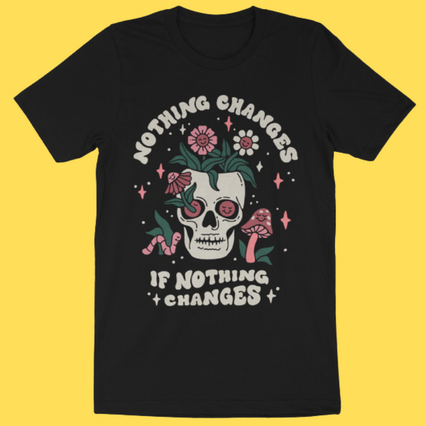 Nothing Changes' Shirt