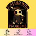 Plagued With Problems' Bumper Magnet