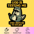 God Is Testing Me' Bumper Magnet