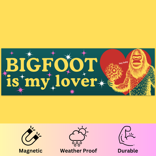 Bigfoot Is My Lover' Bumper Magnet