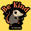 Be Kind of Annoying' Sticker