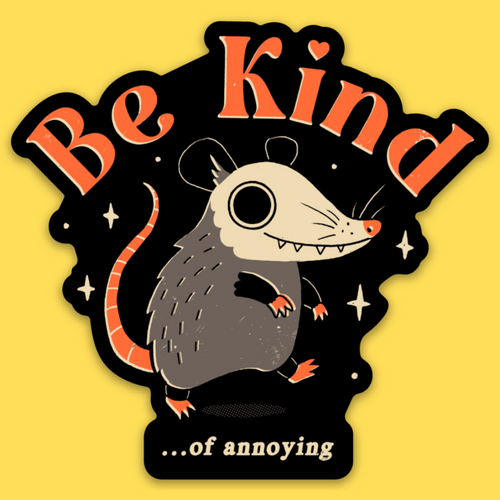 Be Kind of Annoying' Sticker