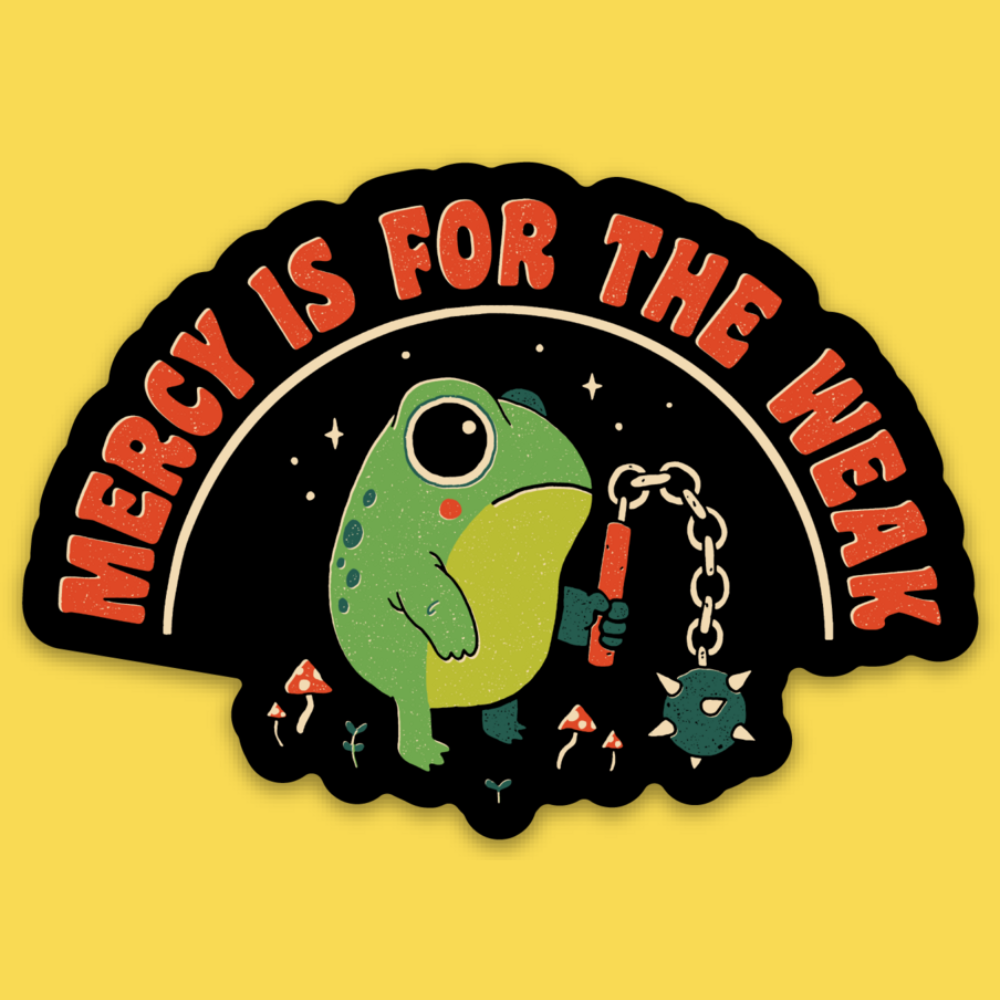 Mercy Is For The Weak' Sticker