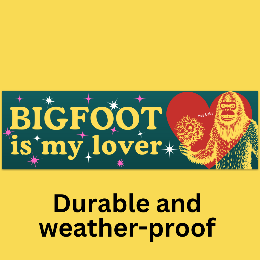 Bigfoot Is My Lover' Bumper Sticker