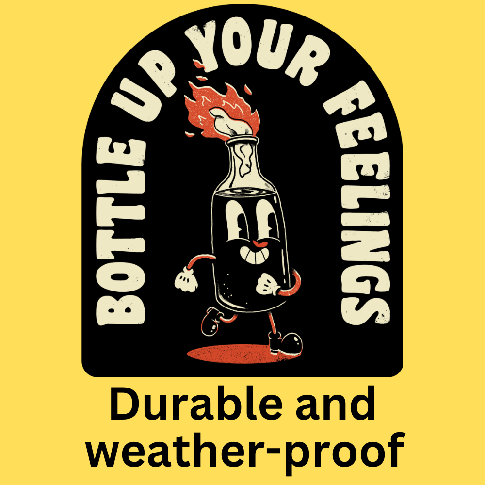 Bottle Up Your Feelings' Bumper Sticker