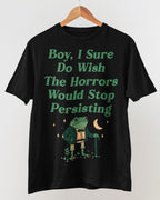 Horrors Are Still Persisting' Shirt
