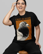 May Be Dumb' Shirt