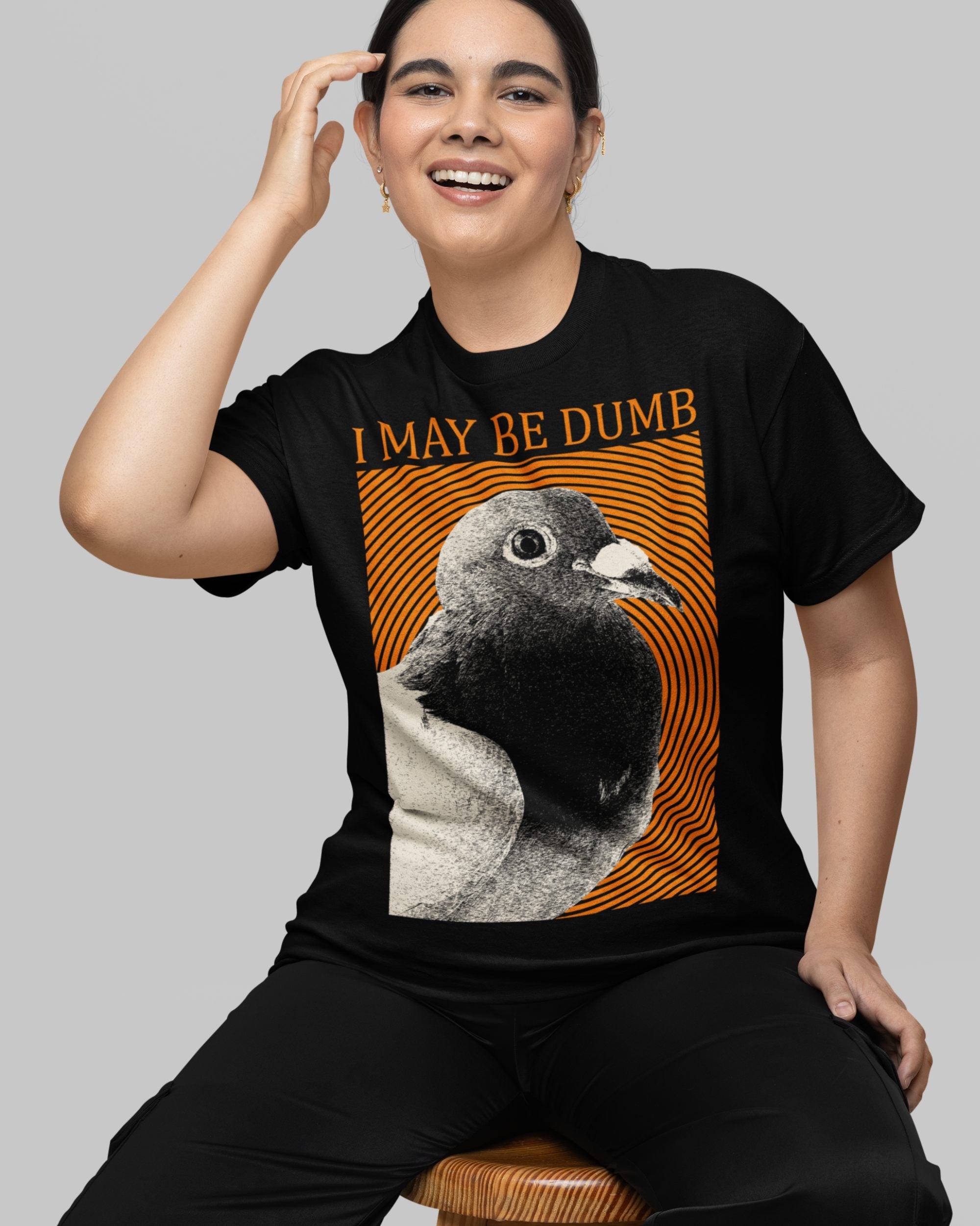 May Be Dumb' Shirt