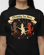 Mentally I'm Here' Shirt