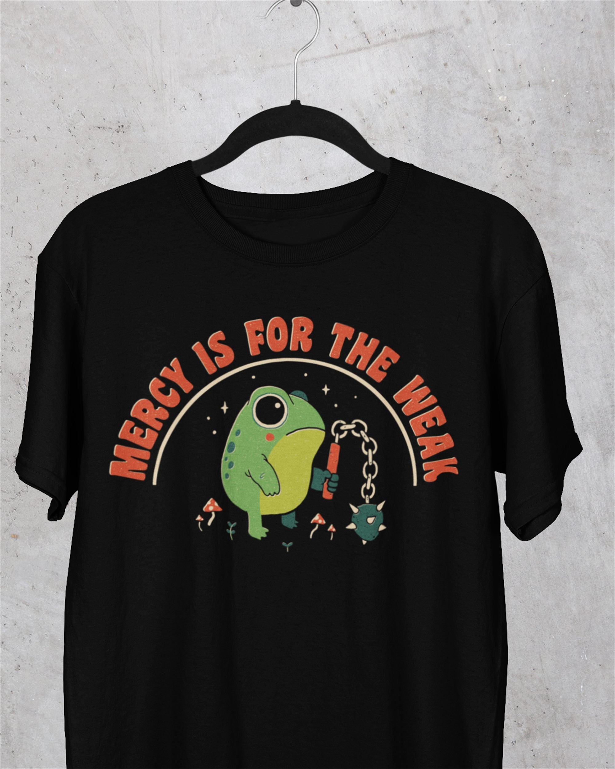 Mercy Is For The Weak' Shirt