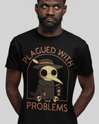 Plagued With Problems' Shirt