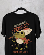 The Horrors Persist' Shirt