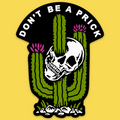 Don't Be A Prick' Sticker