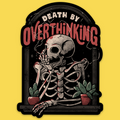 Death By Overthinking' Sticker