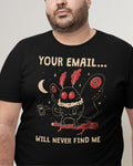 Your Email Will Never Find Me' Shirt