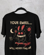 Your Email Will Never Find Me' Shirt