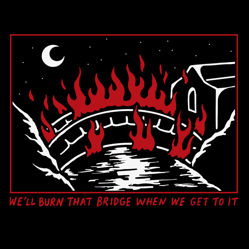 Burn That Bridge' Hoodie