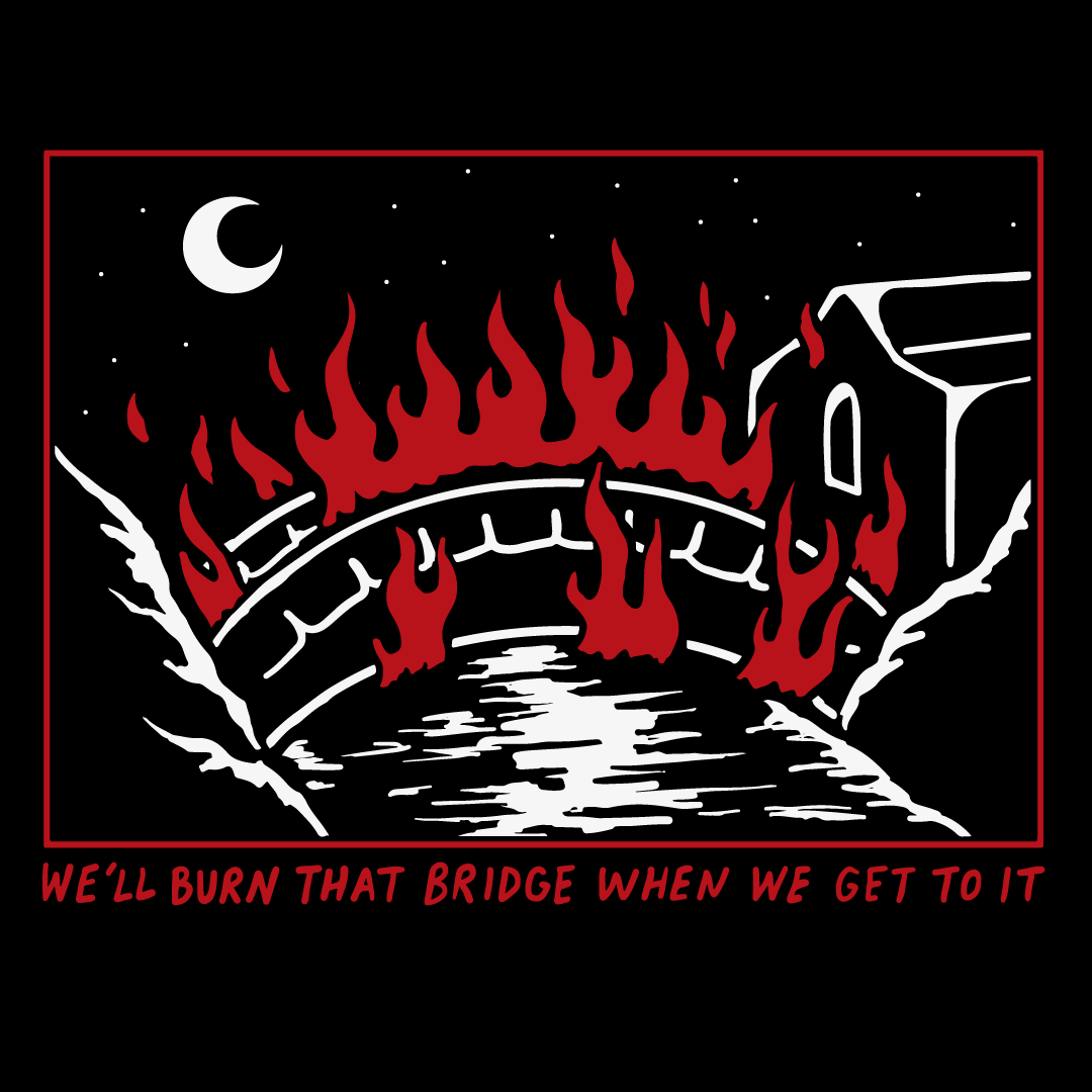 Burn That Bridge' Hoodie