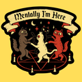 Mentally I'm Here' Sticker